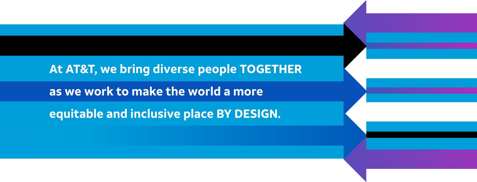 At AT&T, we bring diverse people together as we work to make the world a more equitable and inclusive place by design.