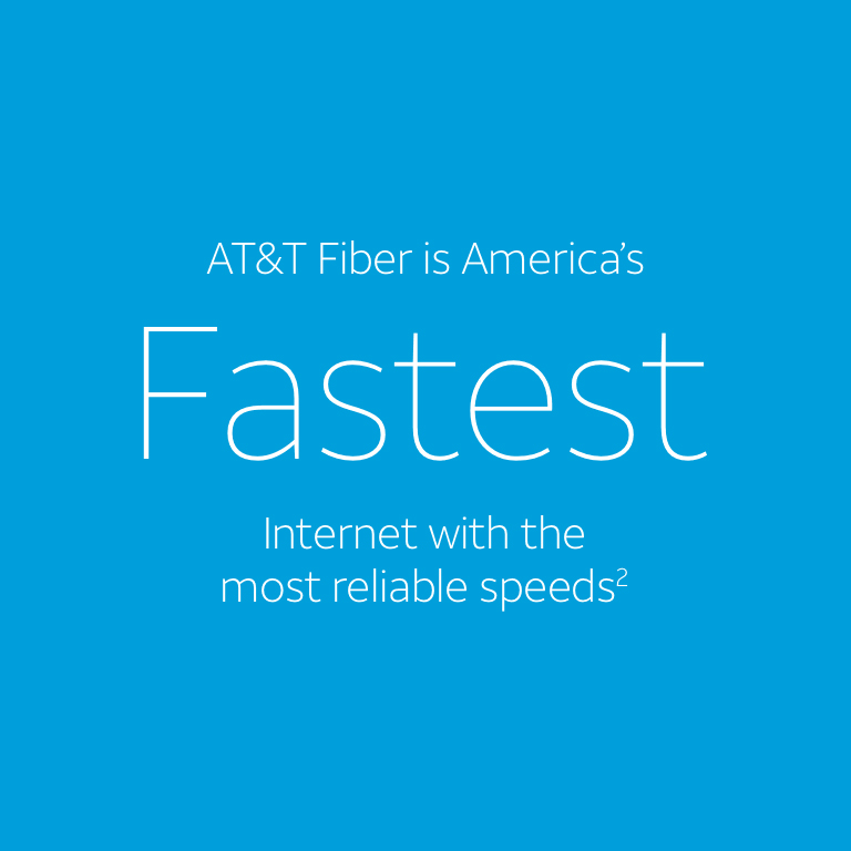 AT&T Fiber is America's Fastest Internet with the most reliable speeds[2]