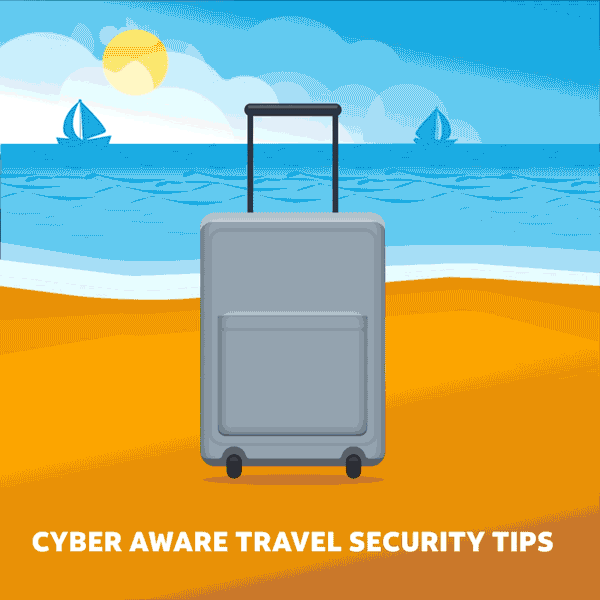 Cyber Aware travel security tips