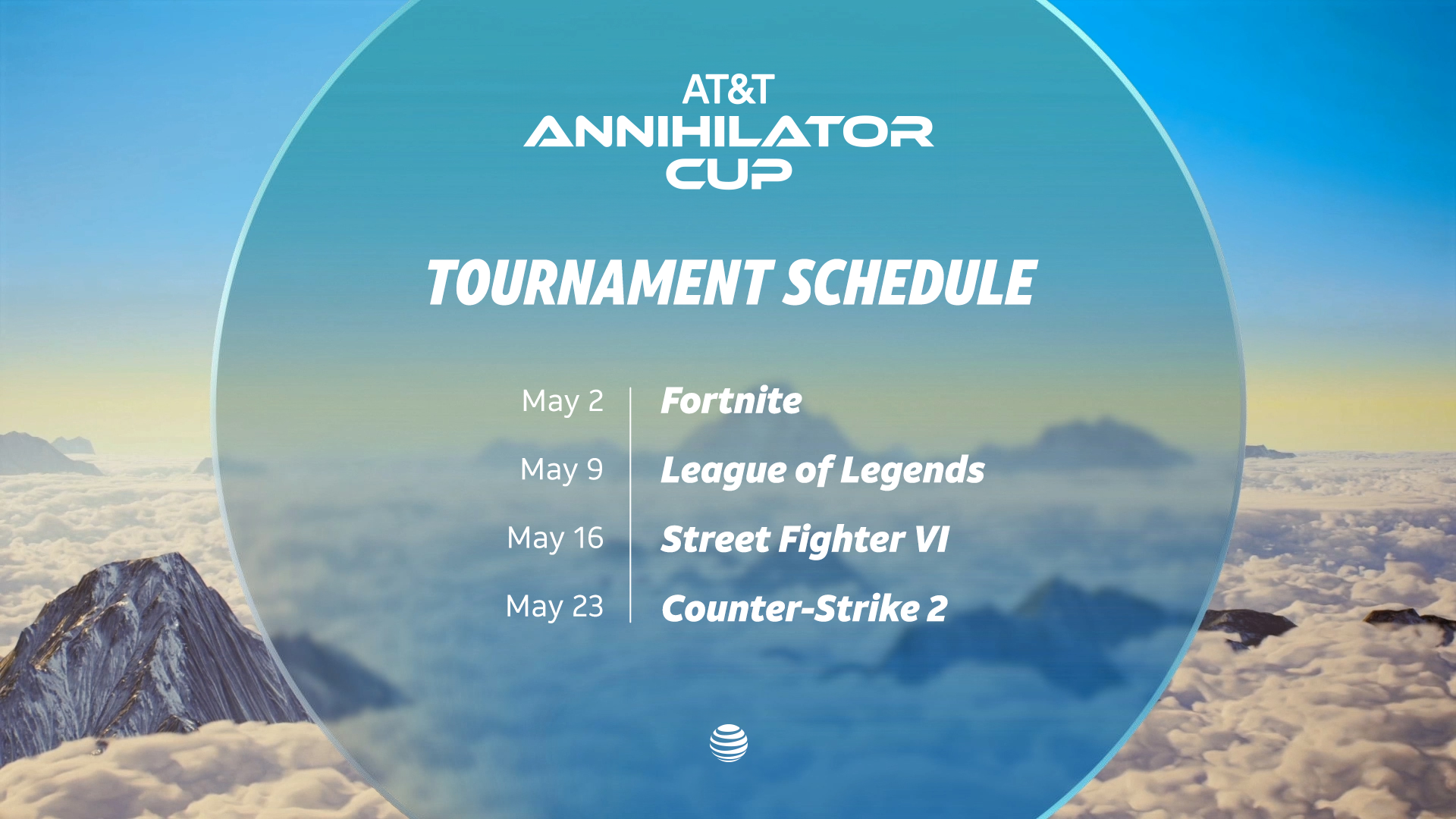 AT&T Annihilator Cup Tournament Schedule | May 2, Fortnite; May 9, League of Legends; May 16, Street Fighter VI; May 23, Counter-Strike 2